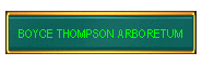 BOYCE THOMPSON ARBORETUM