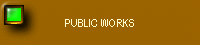 PUBLIC WORKS
