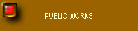 PUBLIC WORKS